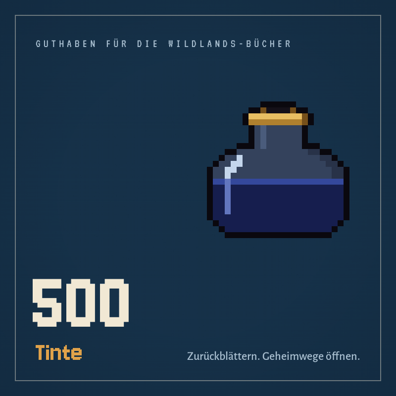 500 Tinte · Guthaben für die Wildlands-Bücher