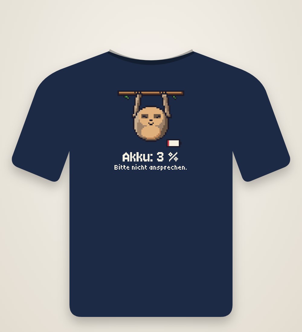 Sloth: Akku: 3 %. Bitte nicht ansprechen.