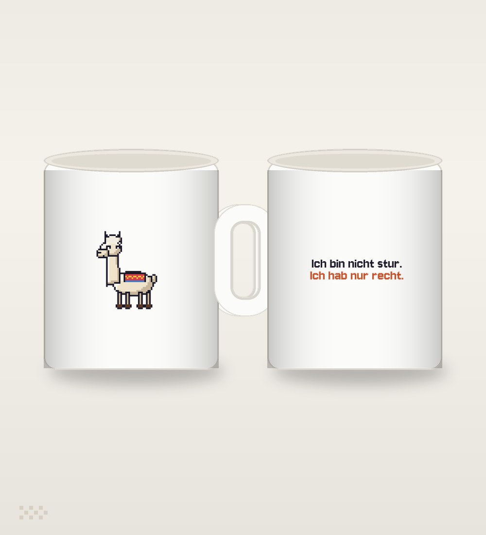 Llama: Ich bin nicht stur. Ich hab nur recht.
