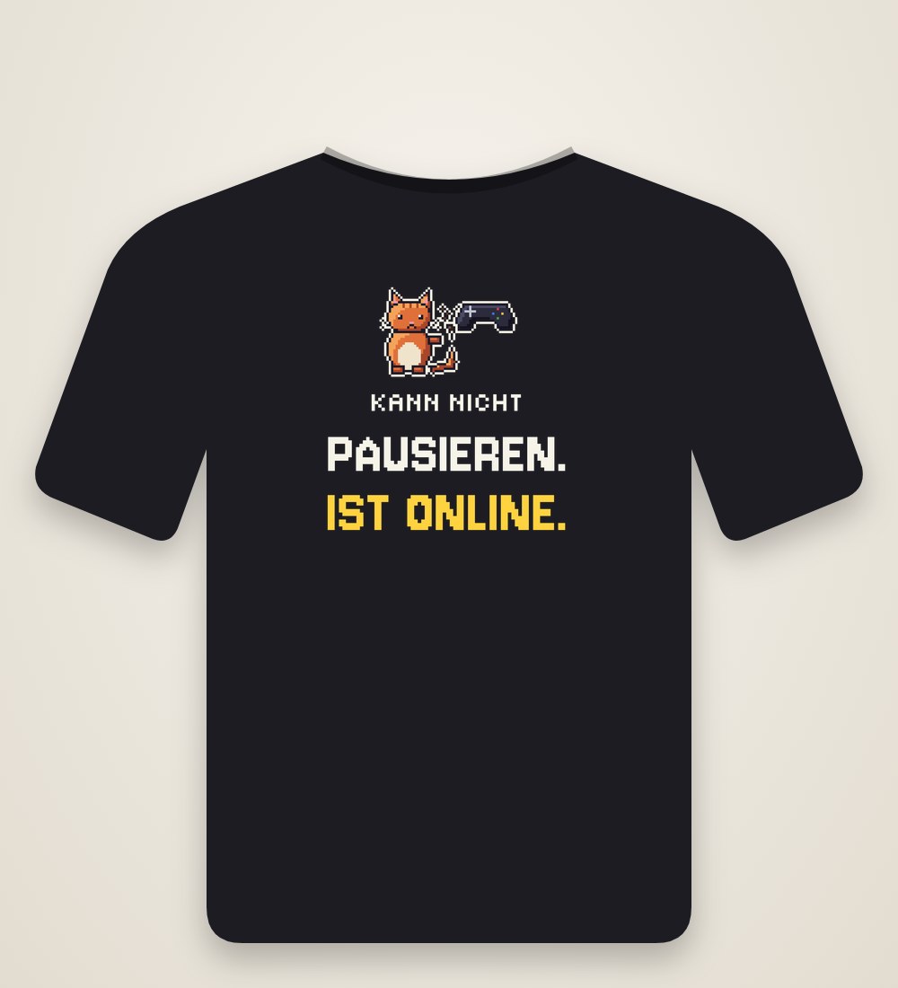 T-Shirt „Kann nicht pausieren. Ist online.“