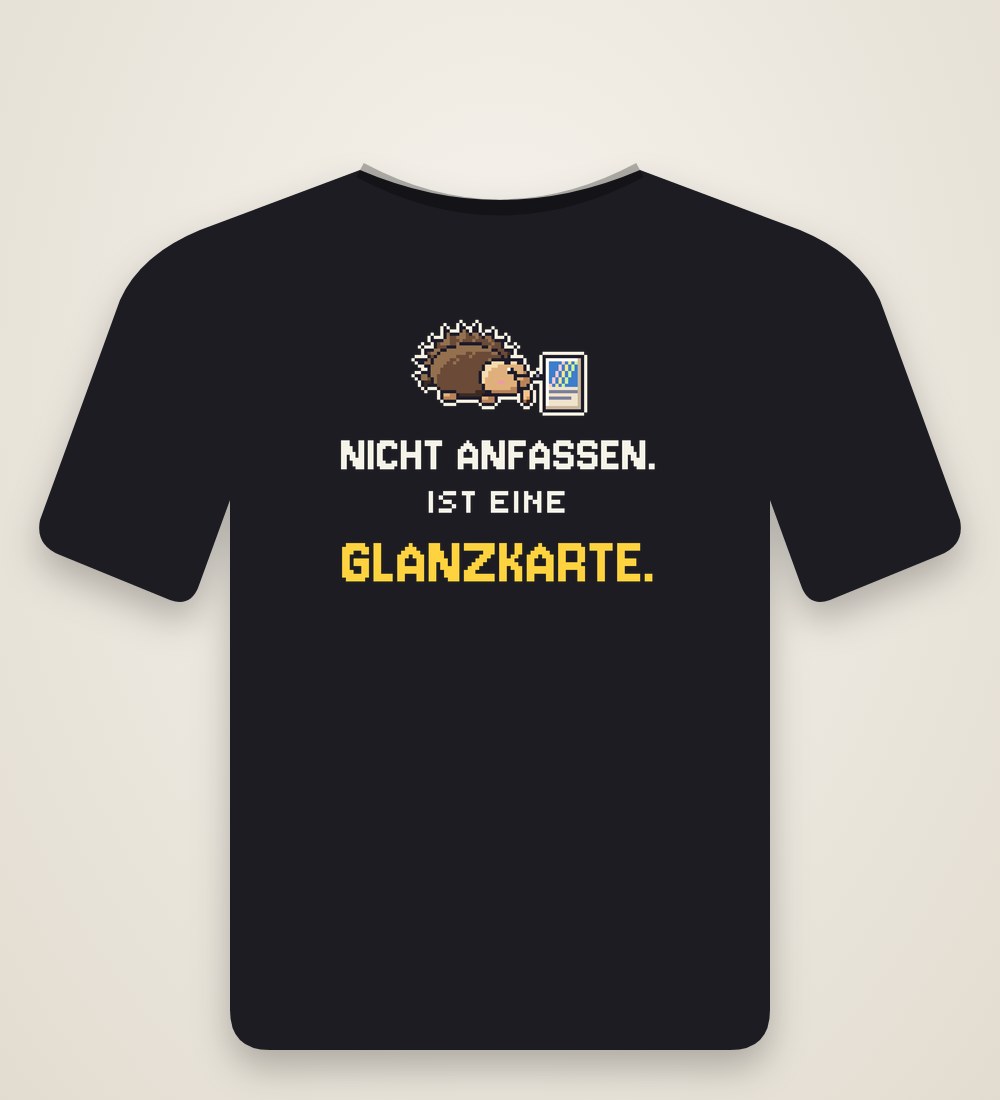 T-Shirt „Nicht anfassen. Ist eine Glanzkarte.“