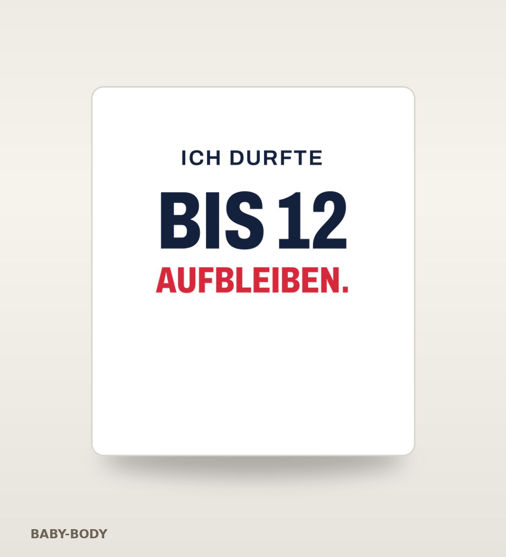 Baby-Body „Ich durfte bis 12 aufbleiben.“