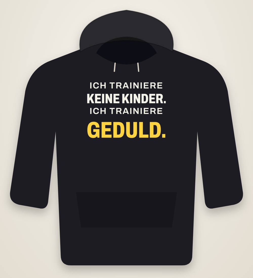 Hoodie „Ich trainiere keine Kinder. Ich trainiere Geduld.“