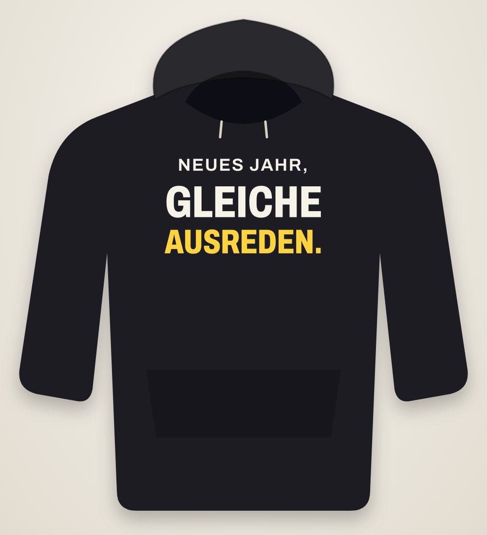 Hoodie „Neues Jahr, gleiche Ausreden.“