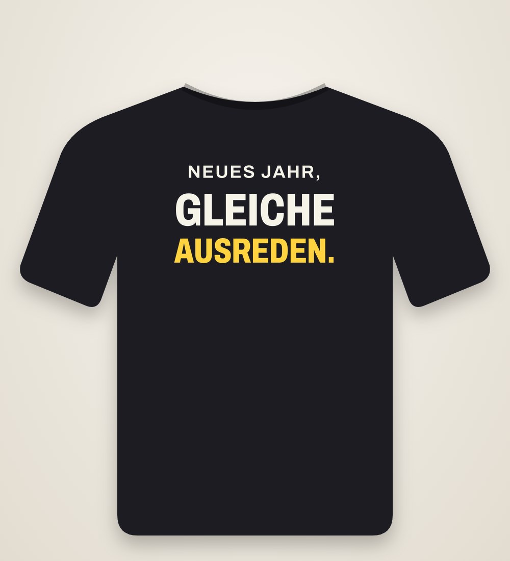 T-Shirt „Neues Jahr, gleiche Ausreden.“