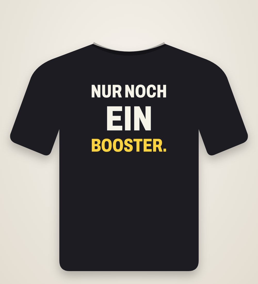 T-Shirt „Nur noch ein Booster.“