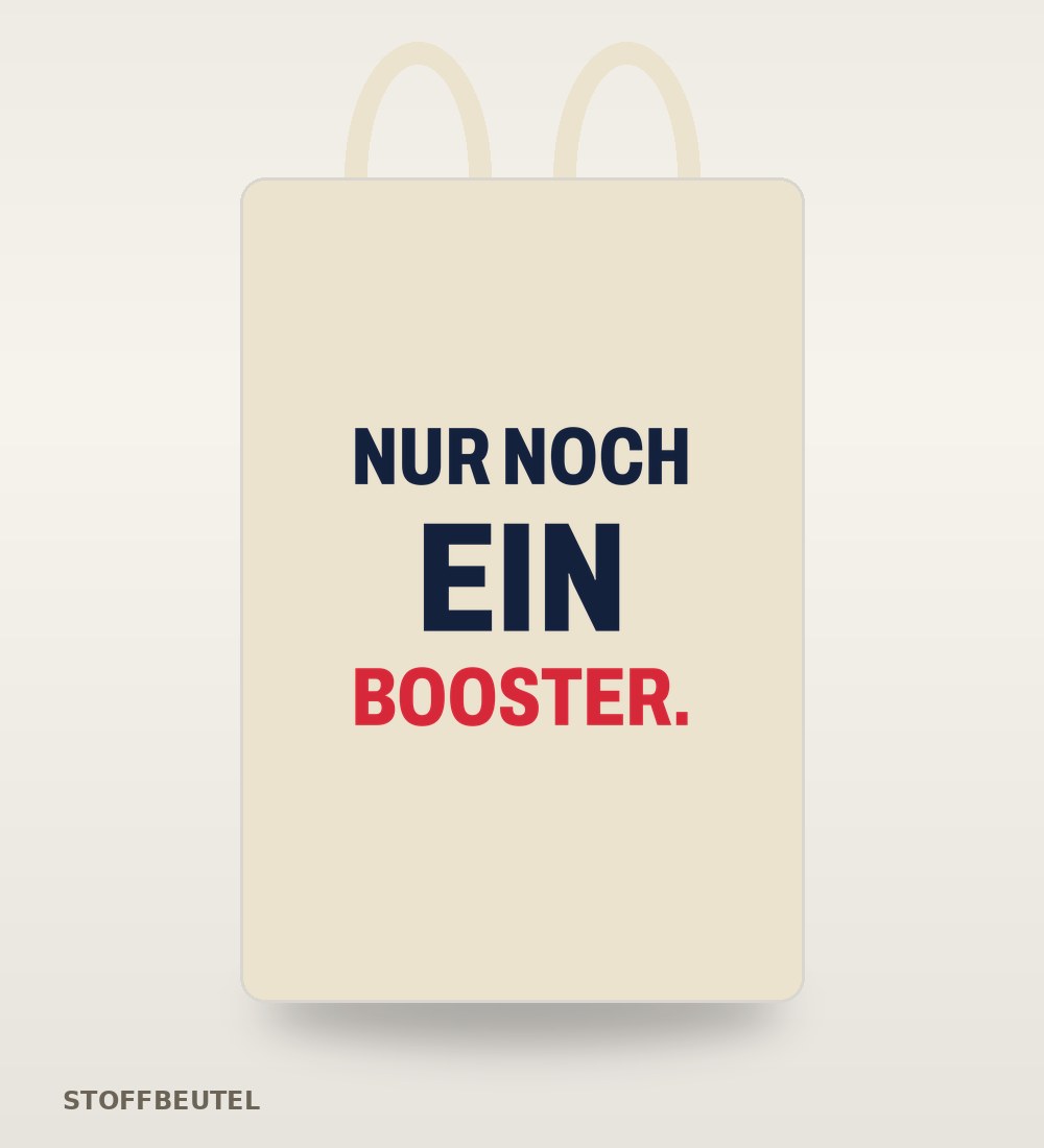 Stoffbeutel „Nur noch ein Booster.“