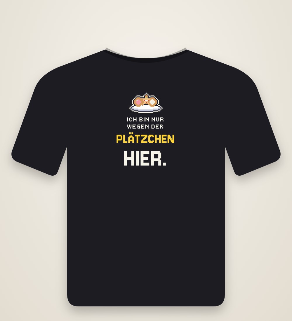 Ansicht: Ich bin nur wegen der Plätzchen hier.