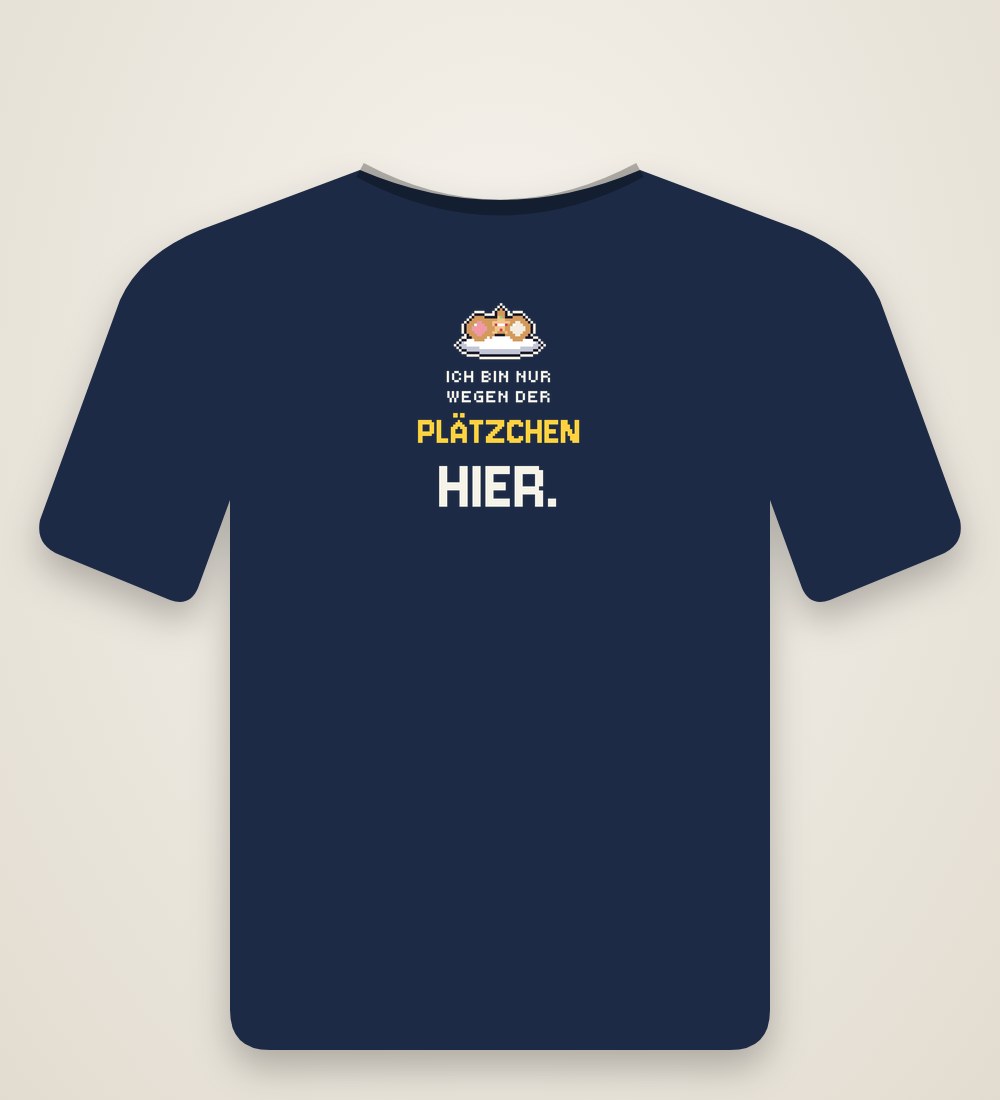 Ansicht: Ich bin nur wegen der Plätzchen hier.