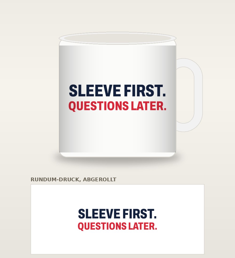 Tasse „Sleeve first. Questions later.“