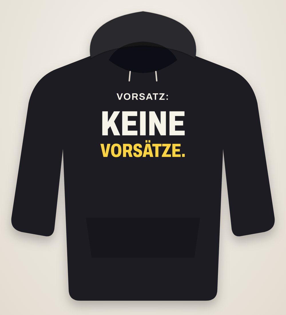 Hoodie „Vorsatz: keine Vorsätze.“